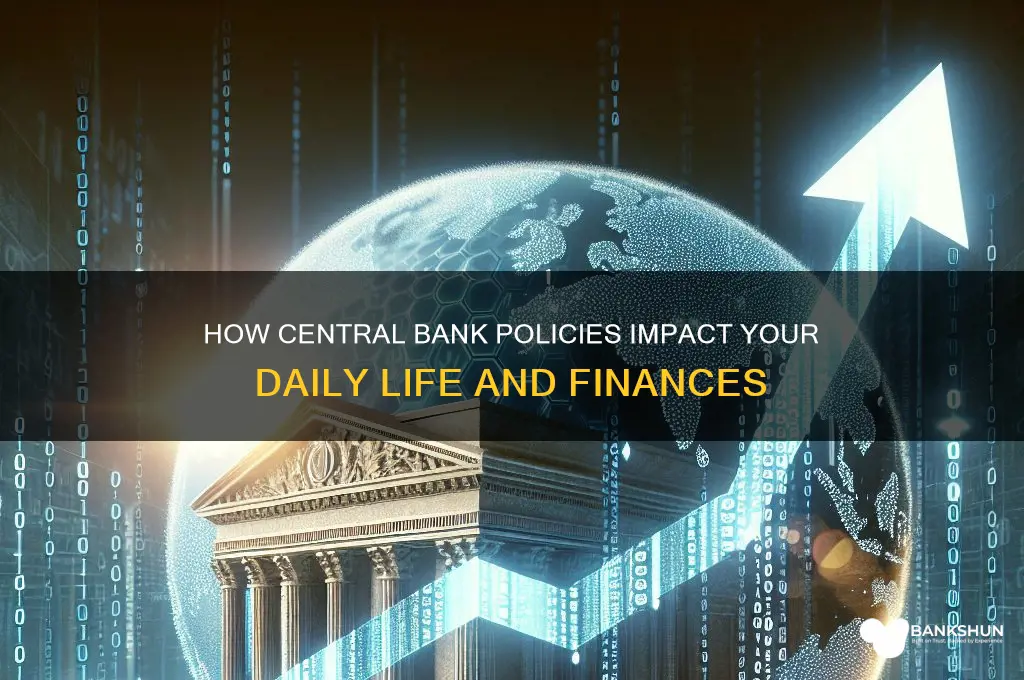 how does the central bank affect me