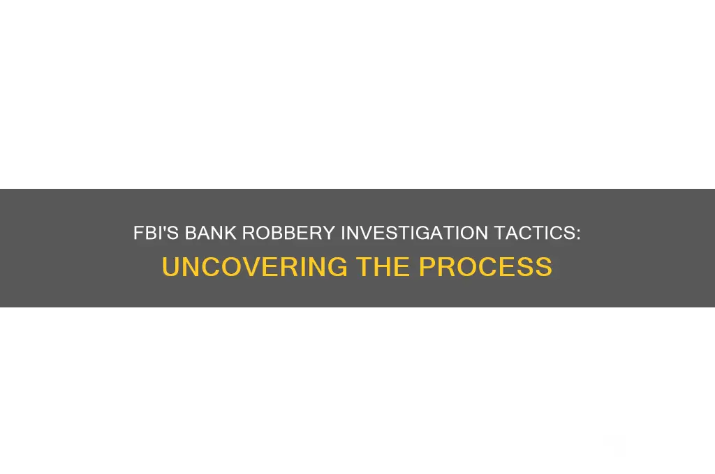 how does the fbi investigate bank robberies