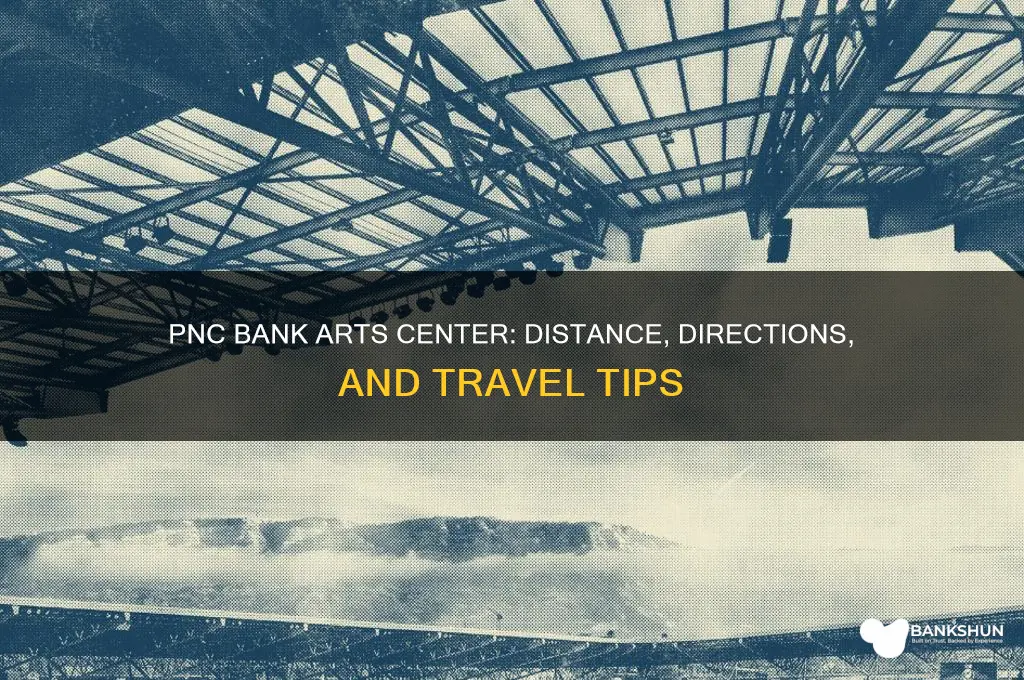 how far is pnc bank arts center