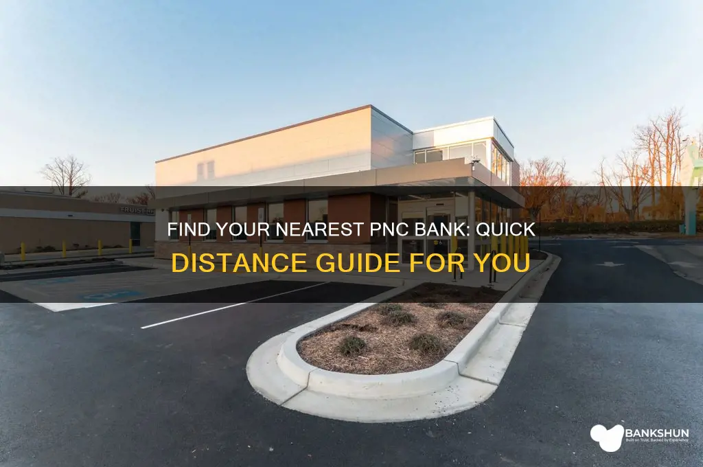 how far is pnc bank from me