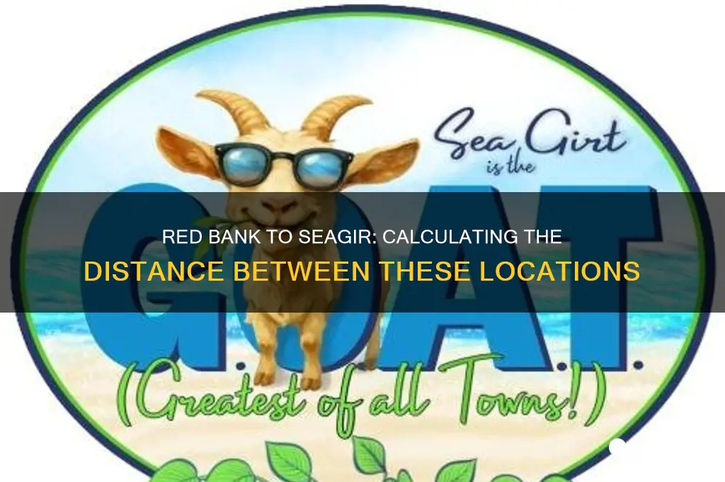 how far is red bank from seagir