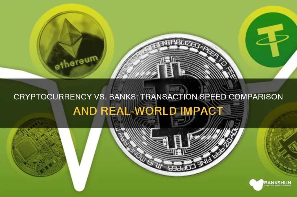 how fast cryptocurrency transaction compared to bank