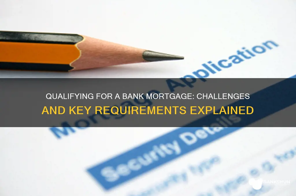 how hard to qualify for bank mortgage