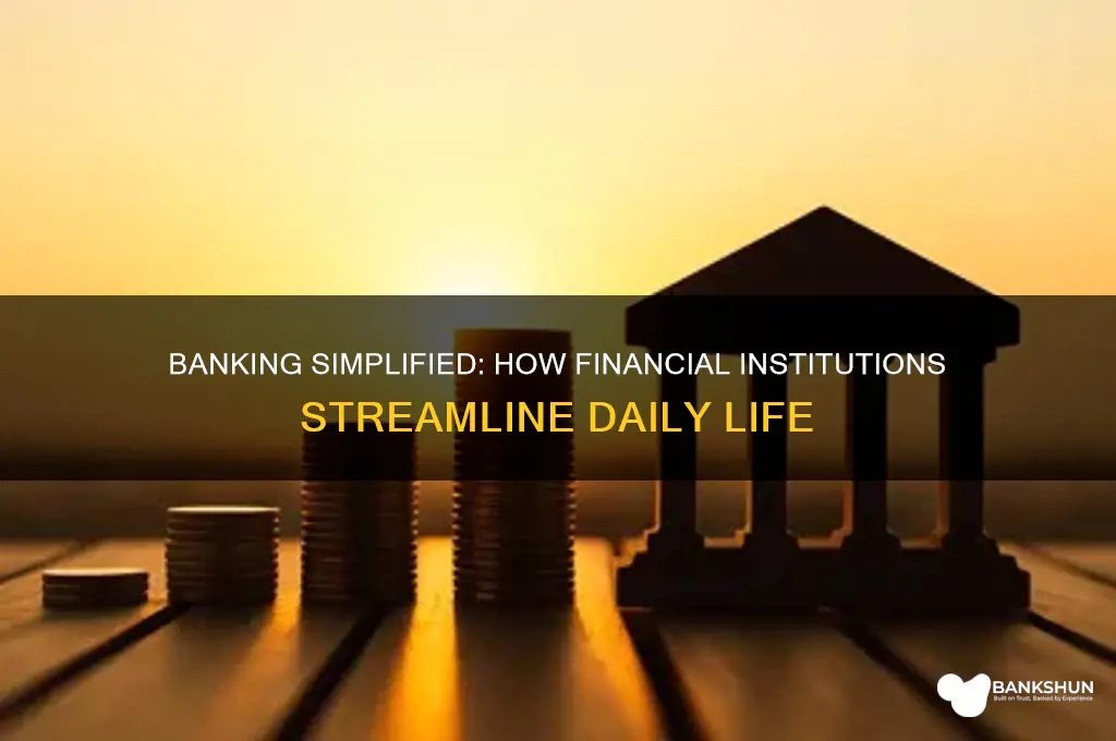 how has bank made our lives easier