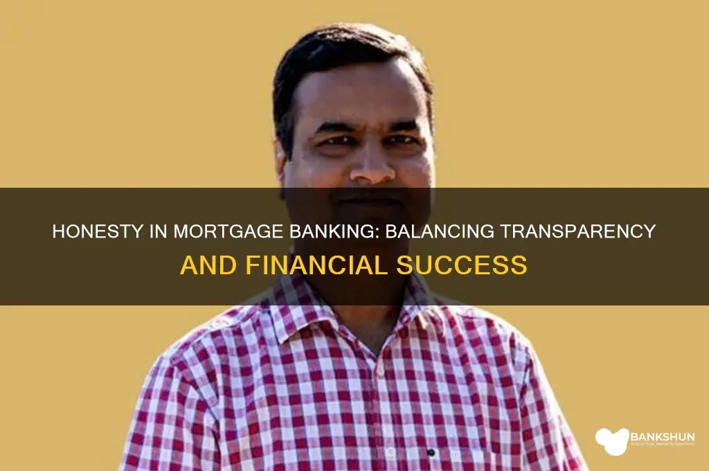 how honest to be with mortgage banker