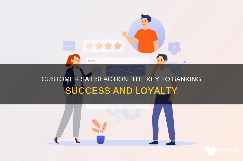 how important is customer satisfaction in banking