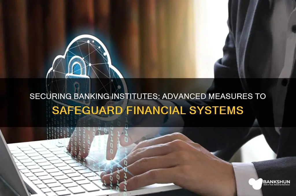 how is the banking institute being protected