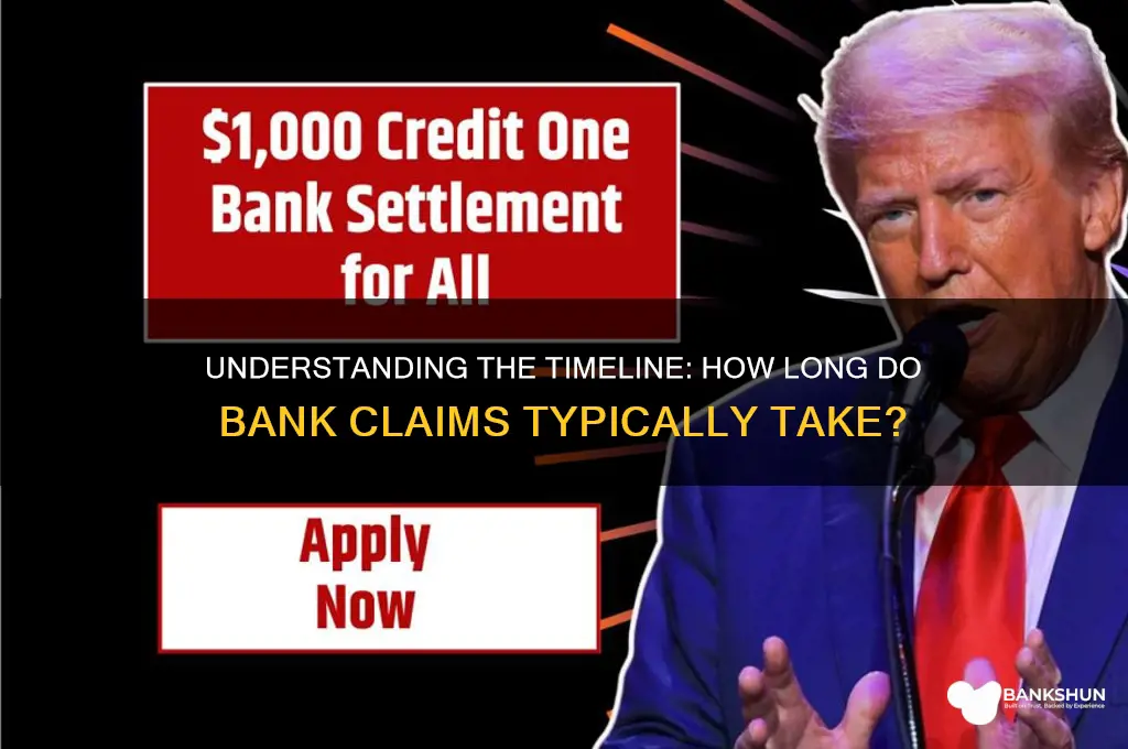 how long do bank claims usually take