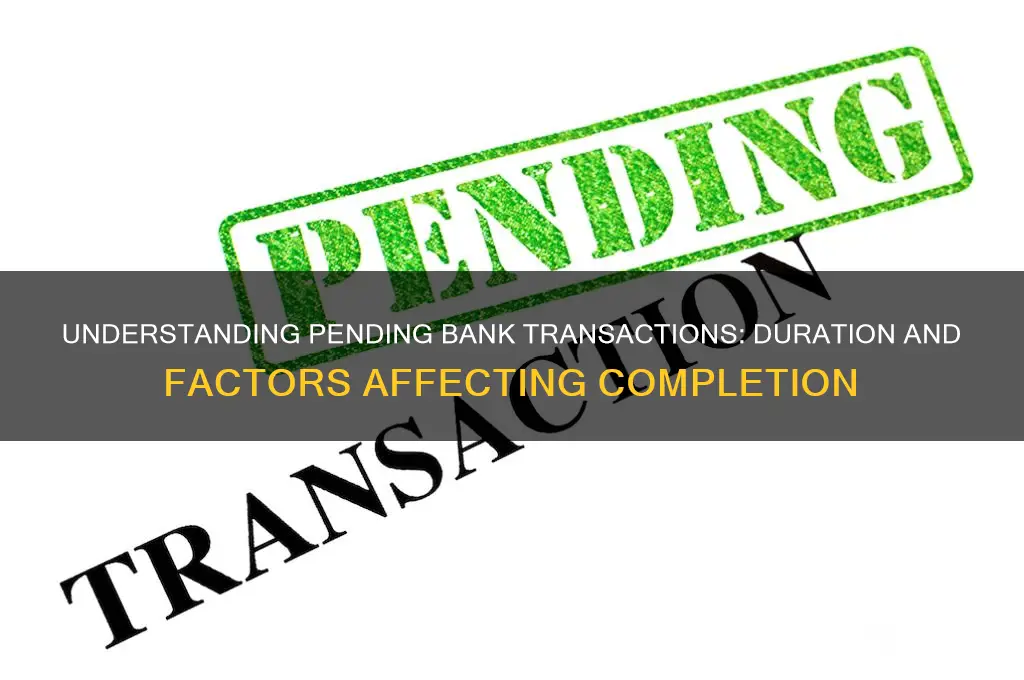 how long do bank transactions stay pending