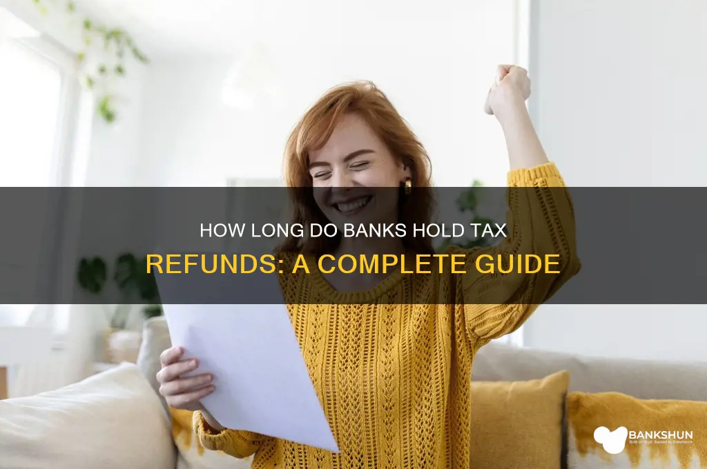how long do banks hold tax refunds