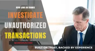 How Long Do Banks Investigate Unauthorized Transactions: A Comprehensive Guide