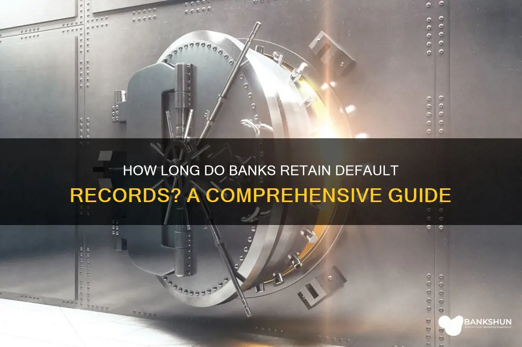how long do banks keep default records