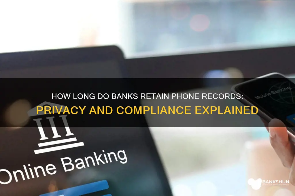 how long do banks keep phone records