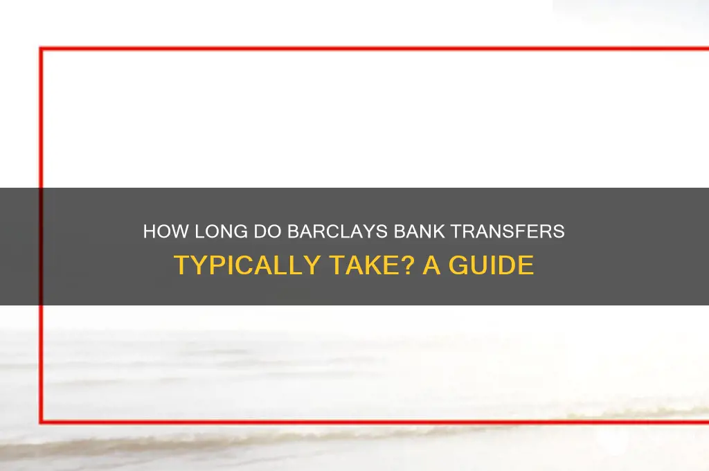 how long do barclays bank transfers take