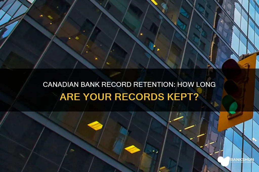 how long do canadian banks keep records
