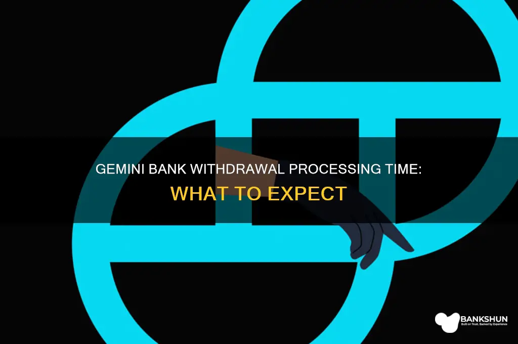how long do gemini bank withdrawals take
