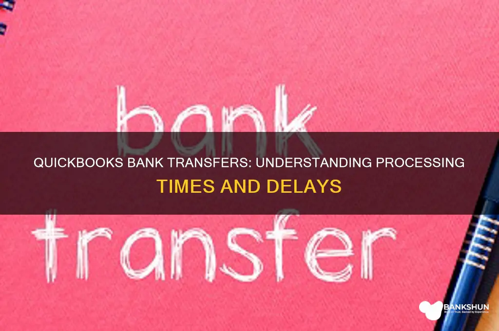 how long do quickbooks bank transfers take