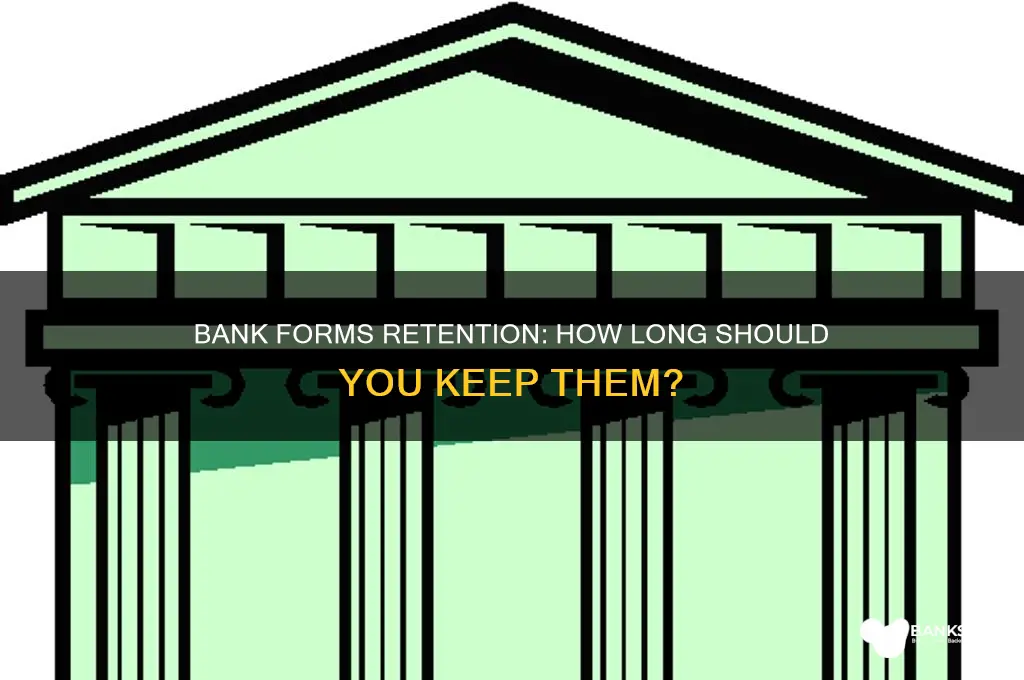 how long do you keep bank forms