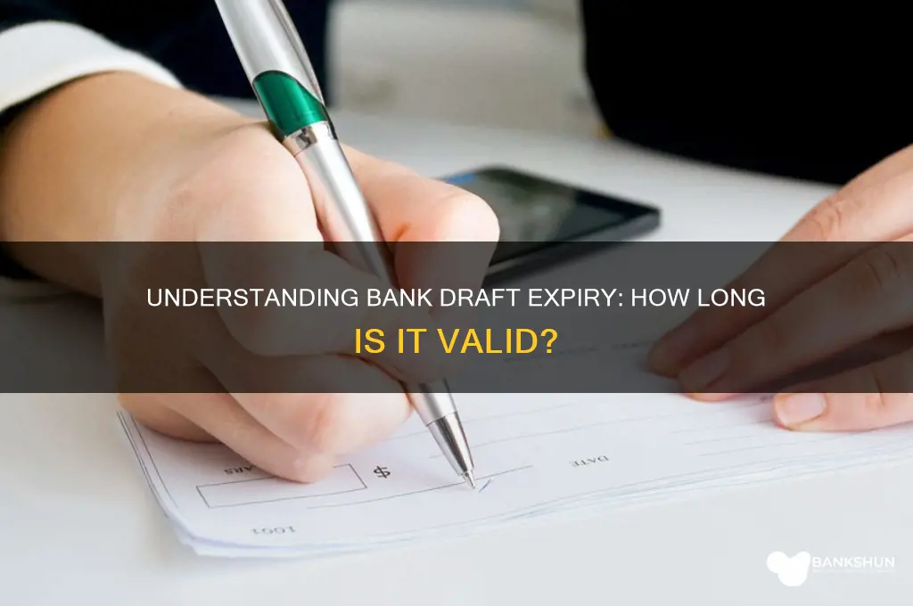 how long does a bank draft last