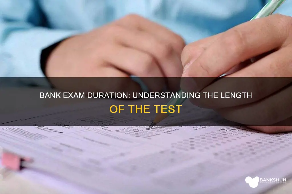 how long does a bank exam last