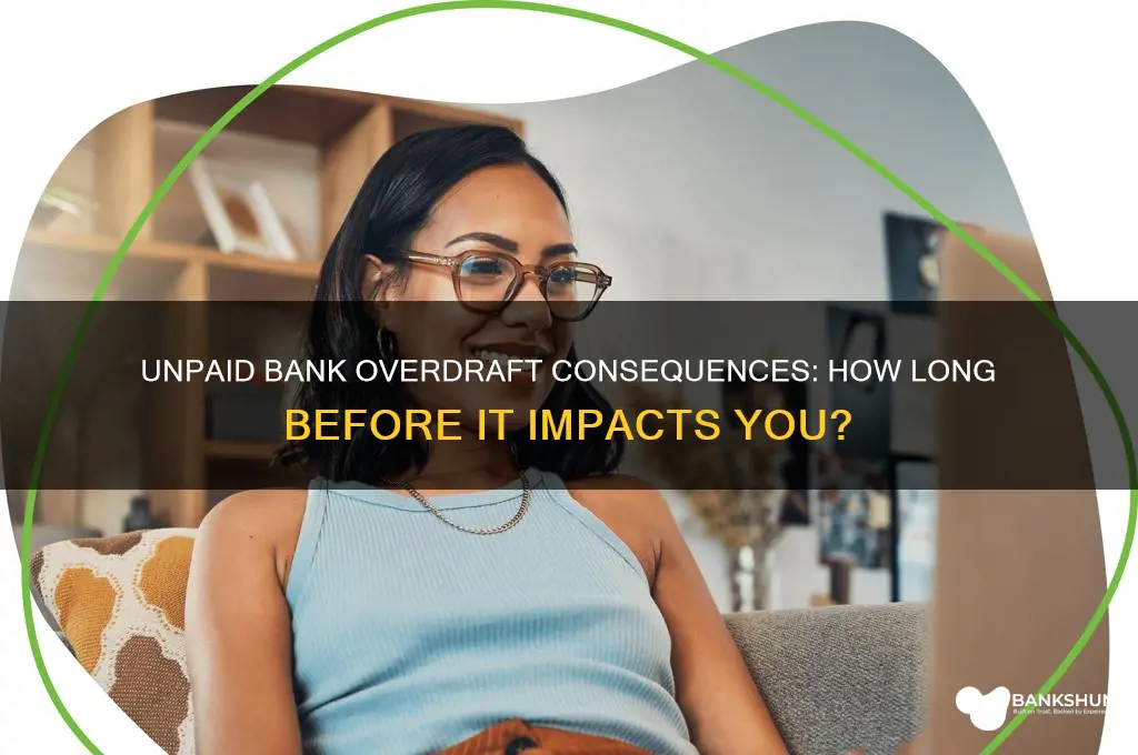 how long does a bank overdraft unpaid