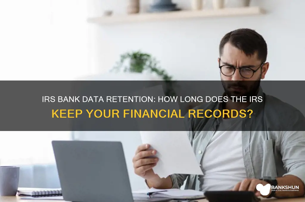 how long does irs keep bank information