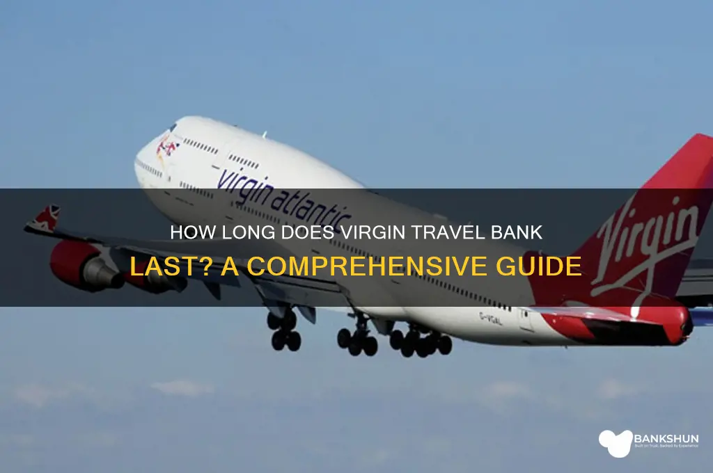 how long does virgin travel bank last