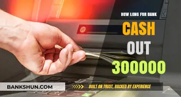 How Long Does a $300,000 Bank Cash-Out Process Take?