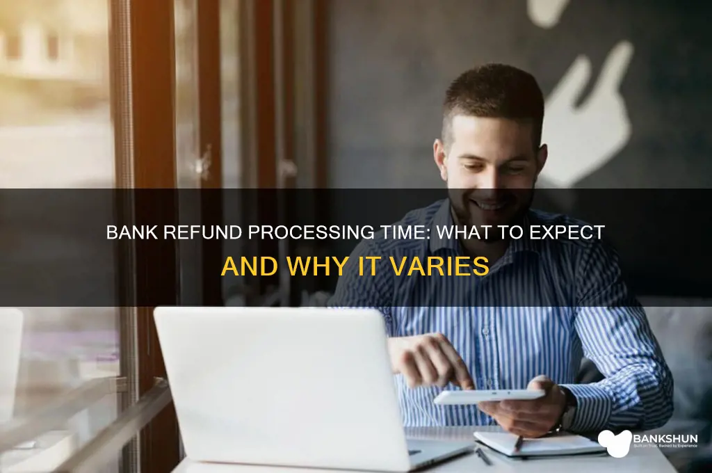 how long for bank to process refund