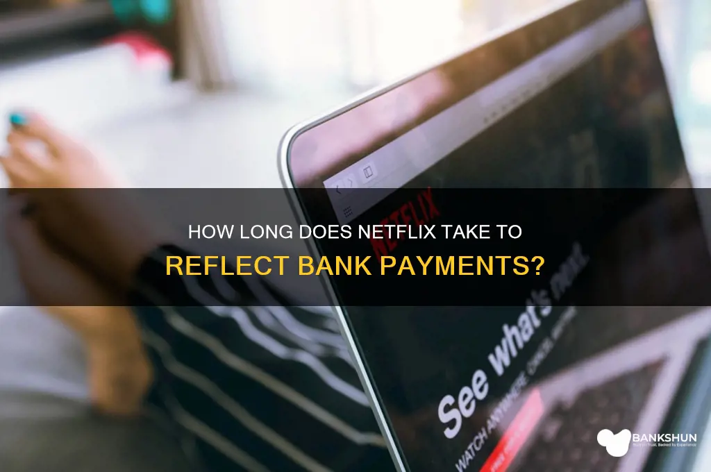 how long for netflx to show bank