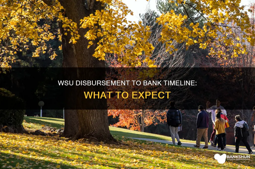 how long from disbusement to bank wsu