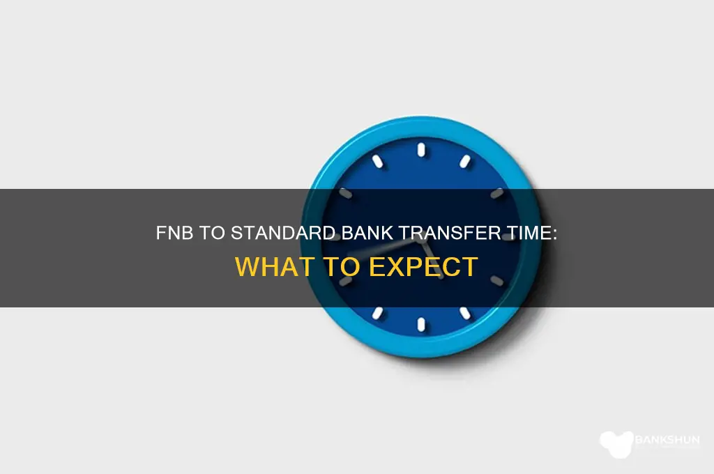 how long from fnb to standard bank