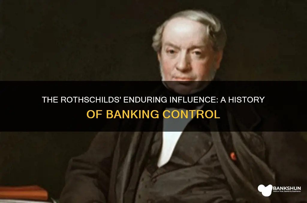 how long have the rothscilds controlled banking