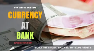 Currency Exchange at Banks: Understanding the Timeframe for Smooth Transactions