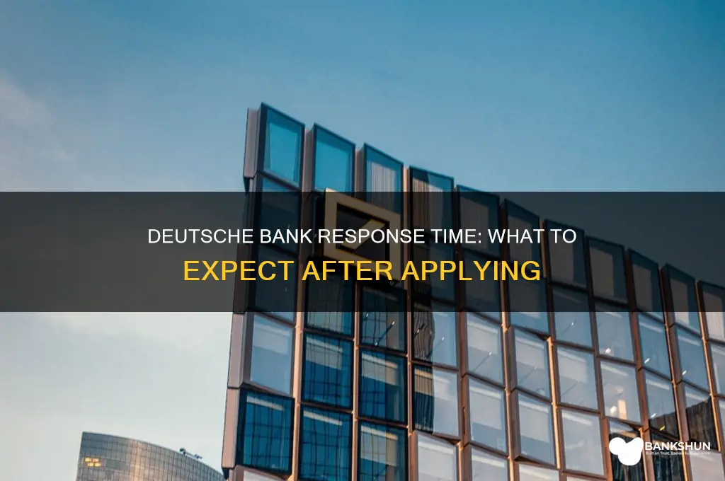 how long to hear back deutsche bank