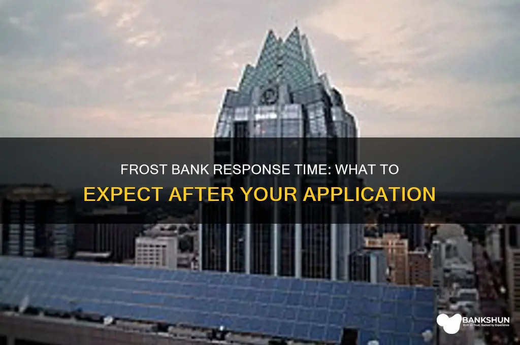 how long to hear from frost bank
