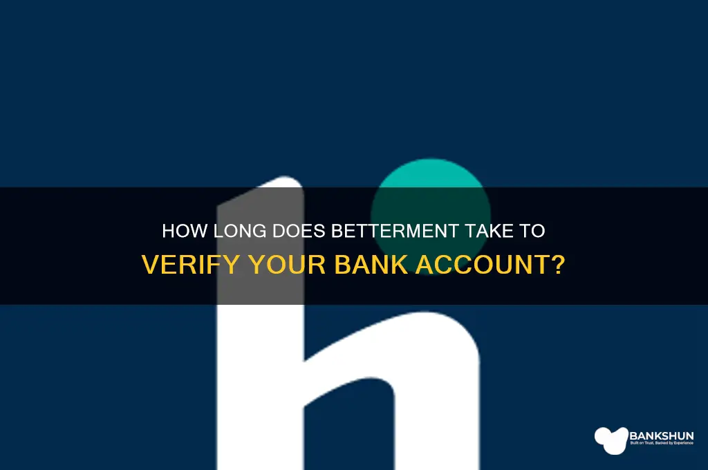 how long to verify bank on betterment