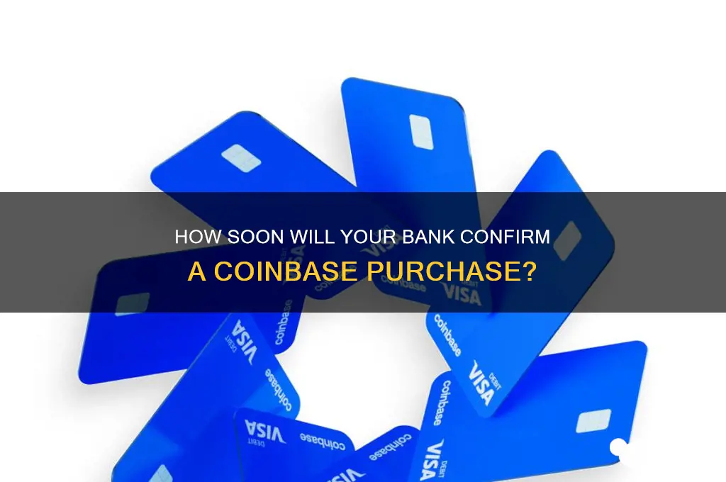 how long until bank confirms coinbase purchse