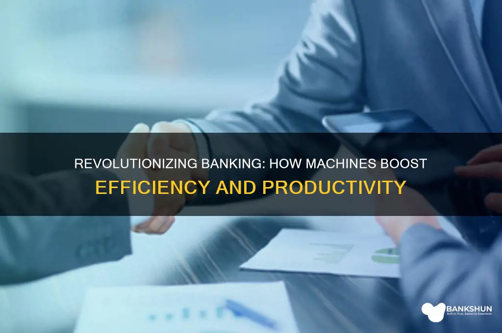 how machines are helping banking business efficiency