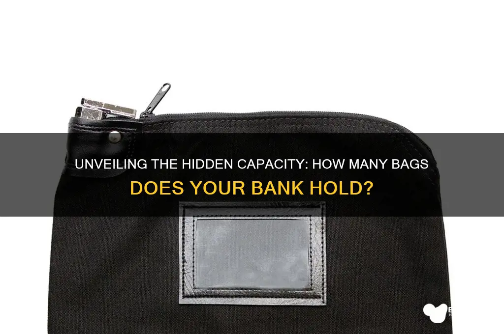 how many bags does my bank hold