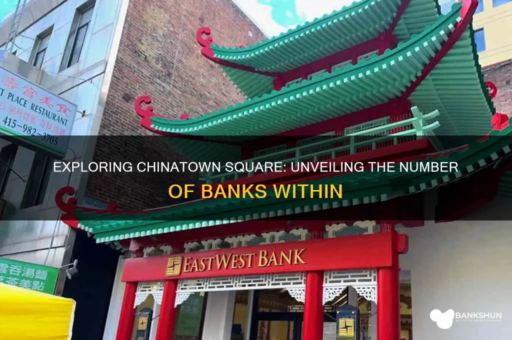 how many banks are in chinatown square