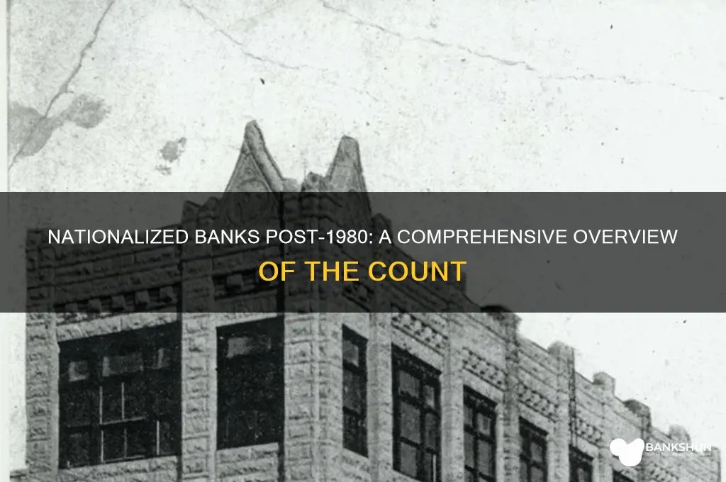 how many banks are nationalised after 1980