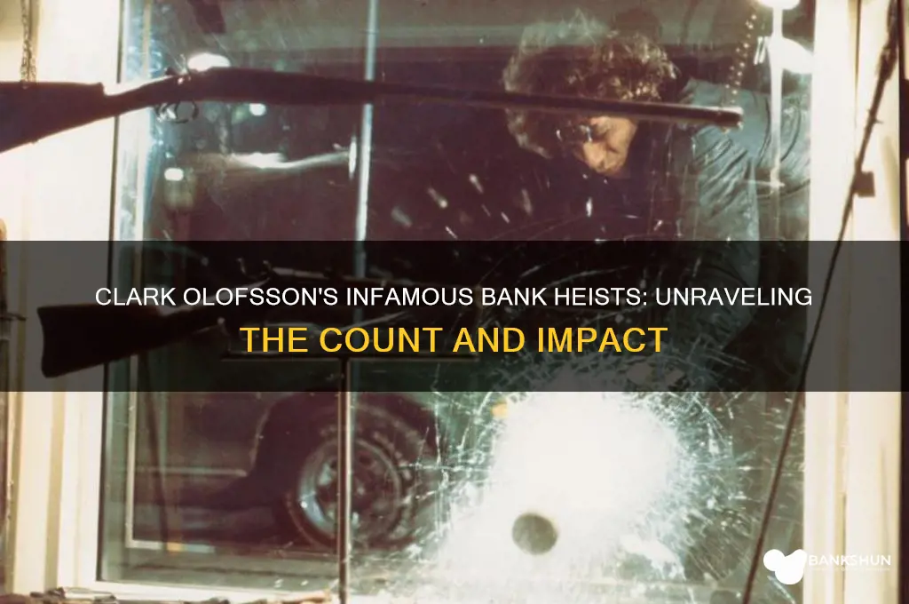 how many banks did clark olofsson rob