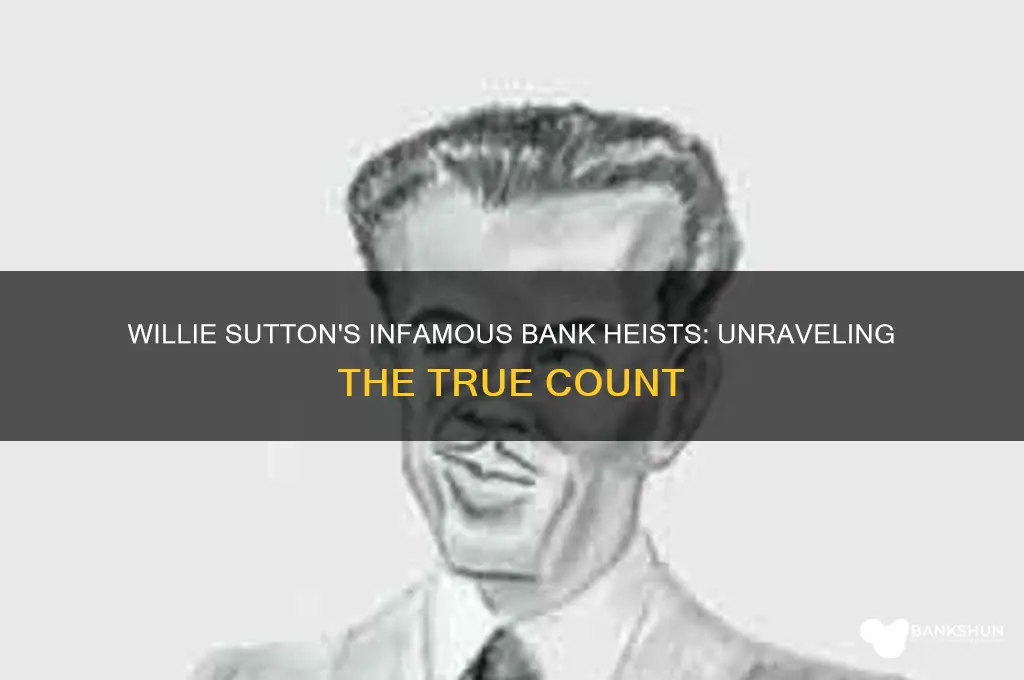 how many banks did willie sutton rob