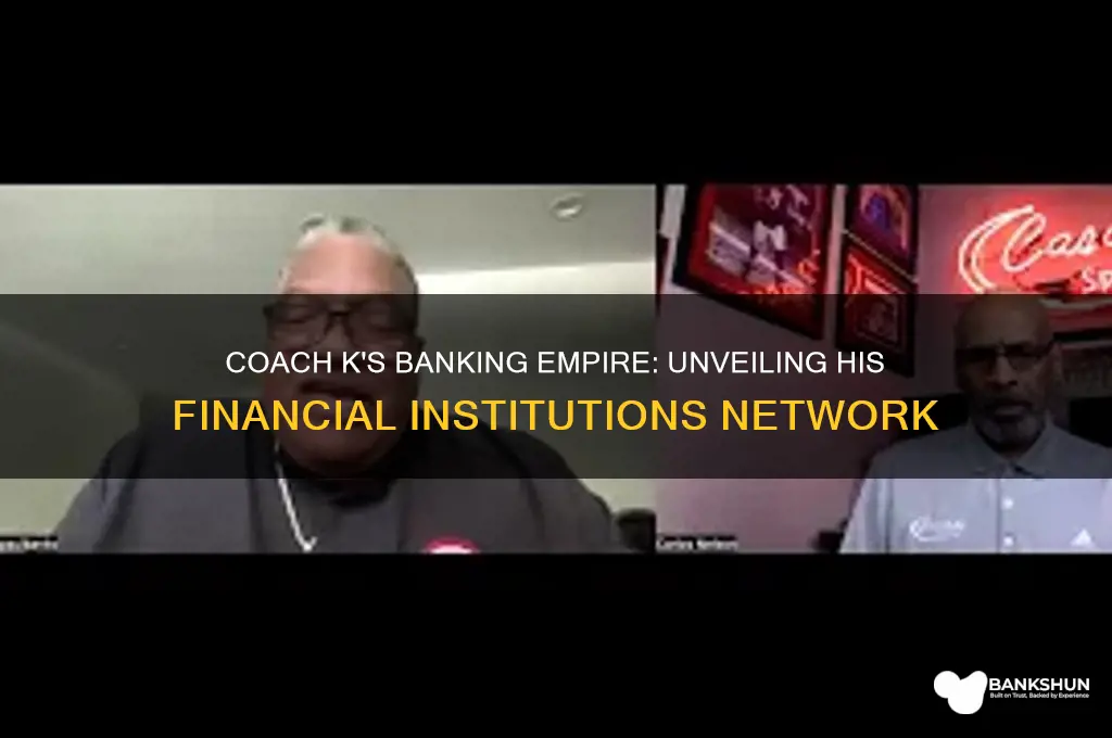 how many banks does coach k have