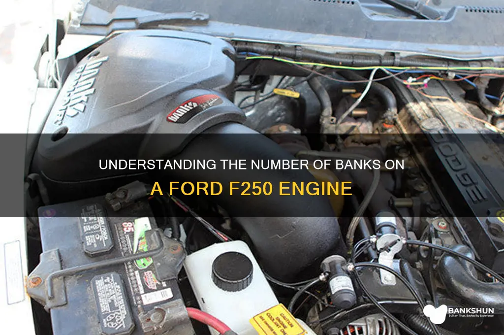 how many banks on a f250 engine