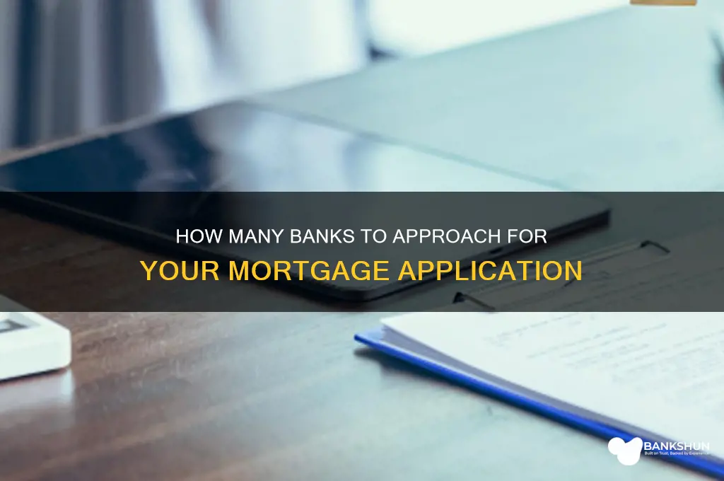how many banks should you request mortgage