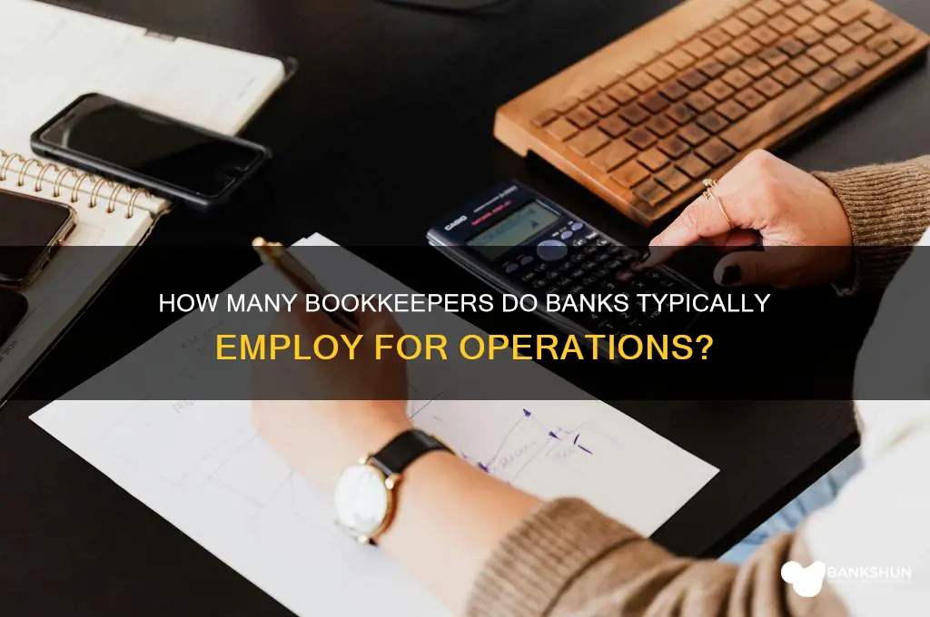 how many bookeepers do banks usualkg have