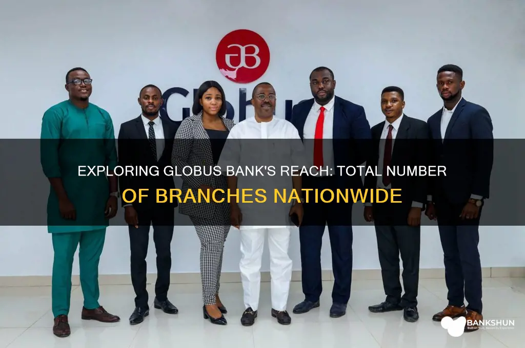 how many branches does globus bank have