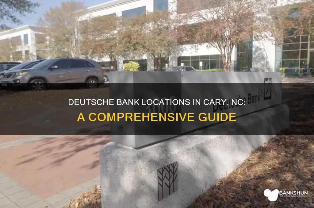 how many deutsche banks in cary nc
